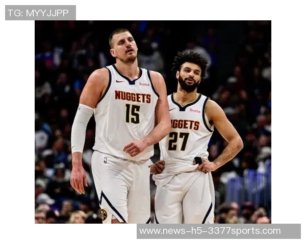 穆雷对约基奇受伤表示担忧称他是球队的核心支柱 穆雷对约基奇受伤表示担忧称他是球队的核心支柱